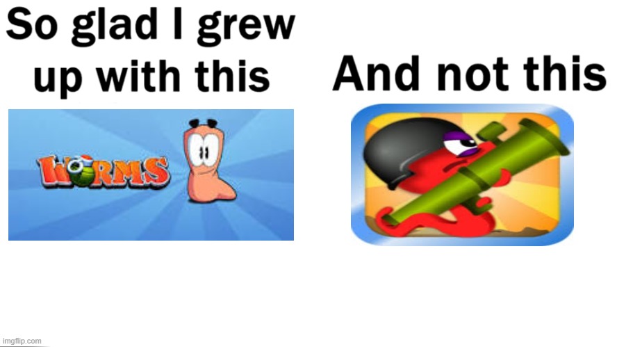 Worms Memes N1: Worms vs Annelids | image tagged in so glad i grew up with this | made w/ Imgflip meme maker