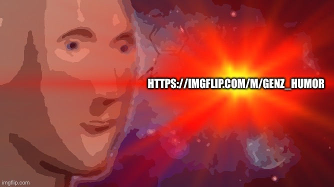 https://imgflip.com/m/GenZ_humor | HTTPS://IMGFLIP.COM/M/GENZ_HUMOR | made w/ Imgflip meme maker