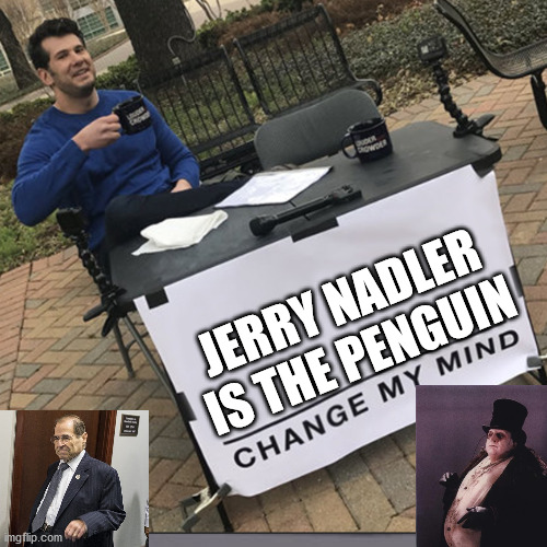 Have you heard AG Barr's assault by D-bag party members? | JERRY NADLER IS THE PENGUIN | image tagged in laughing villains | made w/ Imgflip meme maker