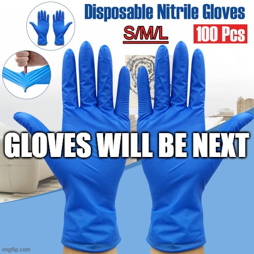 Blue Glove Next | GLOVES WILL BE NEXT | image tagged in covid-19,blue gloves,lies | made w/ Imgflip meme maker