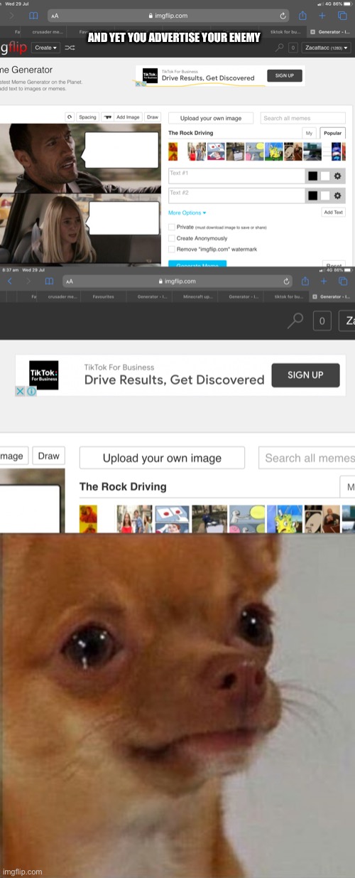 You advertise your rival | AND YET YOU ADVERTISE YOUR ENEMY | image tagged in tiktok | made w/ Imgflip meme maker
