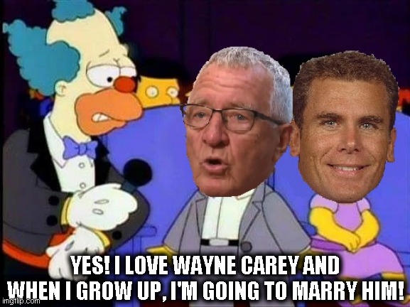 YES! I LOVE WAYNE CAREY AND WHEN I GROW UP, I'M GOING TO MARRY HIM! | image tagged in mike sheahan,wayne carey,meme,herald sun,afl meme,north melbourne | made w/ Imgflip meme maker