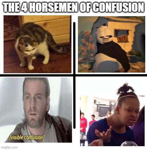 hmmmm | THE 4 HORSEMEN OF CONFUSION | image tagged in memes,blank starter pack | made w/ Imgflip meme maker