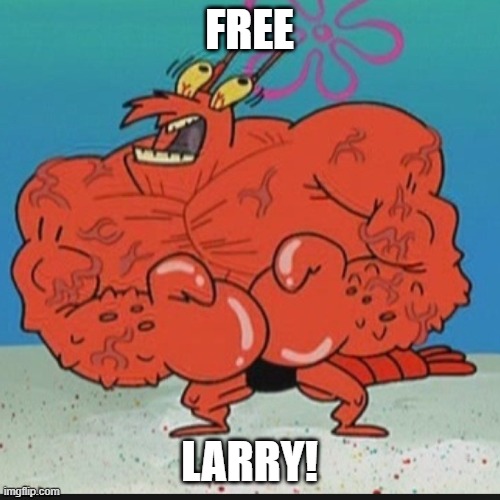 larry lobster | FREE LARRY! | image tagged in larry lobster | made w/ Imgflip meme maker