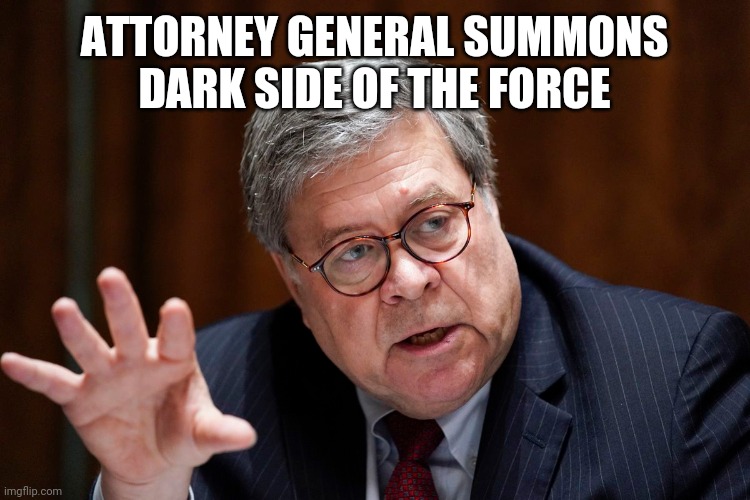 "Execute order sixty-six!" | ATTORNEY GENERAL SUMMONS
DARK SIDE OF THE FORCE | image tagged in attorney general,william barr,congress,hearings,palpatine,memes | made w/ Imgflip meme maker