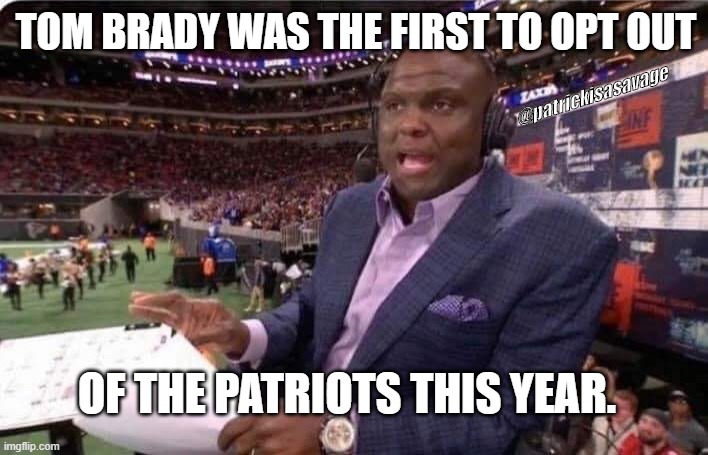 Booger McFarland MNF | TOM BRADY WAS THE FIRST TO OPT OUT; @patrickisasavage; OF THE PATRIOTS THIS YEAR. | image tagged in booger mcfarland mnf,tom brady,covid,sports,nfl,football | made w/ Imgflip meme maker