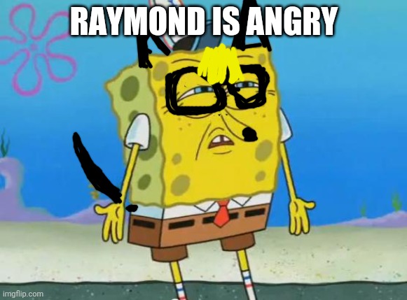 a another cursed animal crossing image | RAYMOND IS ANGRY | image tagged in angry spongebob,raymond,animal crossing,cursed image,raymond the ink demon | made w/ Imgflip meme maker