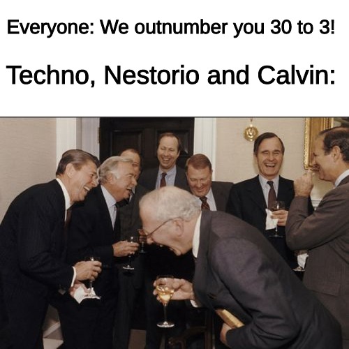 lol | Everyone: We outnumber you 30 to 3! Techno, Nestorio and Calvin: | image tagged in memes,laughing men in suits,technoblade | made w/ Imgflip meme maker