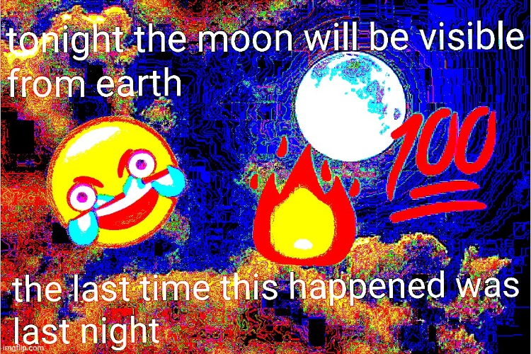 Deep fried meme, coming right up Imgflip