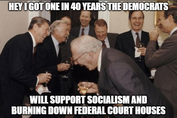 Sure sounded like a joke back then but now not so much | HEY I GOT ONE IN 40 YEARS THE DEMOCRATS; WILL SUPPORT SOCIALISM AND BURNING DOWN FEDERAL COURT HOUSES | image tagged in ronald reagan,memes,fun,funny,democrats,antifa | made w/ Imgflip meme maker