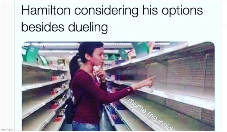 it said only broadway fans would get this... does anyone? | image tagged in memes,repost,hamilton | made w/ Imgflip meme maker