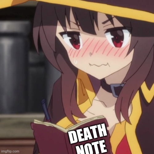Megumin's diary | DEATH NOTE | image tagged in megumin's diary | made w/ Imgflip meme maker