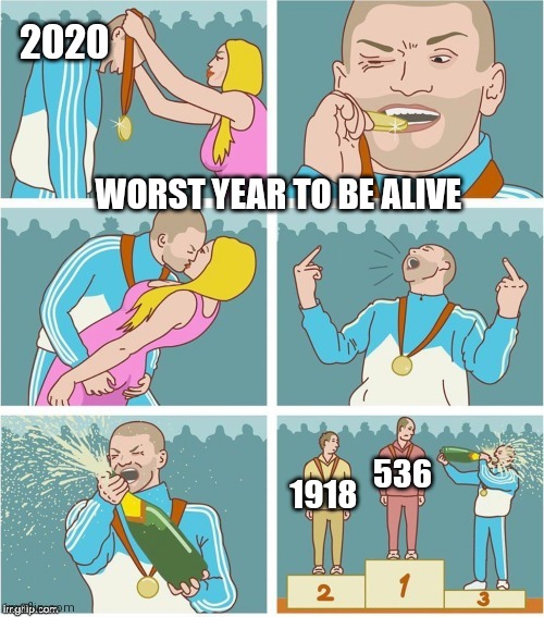 2020 | 2020; WORST YEAR TO BE ALIVE; 536; 1918 | image tagged in bronze medal | made w/ Imgflip meme maker