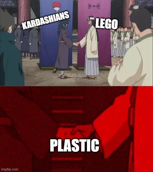 plastic is everywhere | KARDASHIANS; LEGO; PLASTIC | image tagged in naruto handshake meme template | made w/ Imgflip meme maker