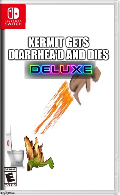 Kermit gets diarrhea'd and dies Deluxe | image tagged in memes,funny,fake switch games,deluxe,fart,kermit | made w/ Imgflip meme maker