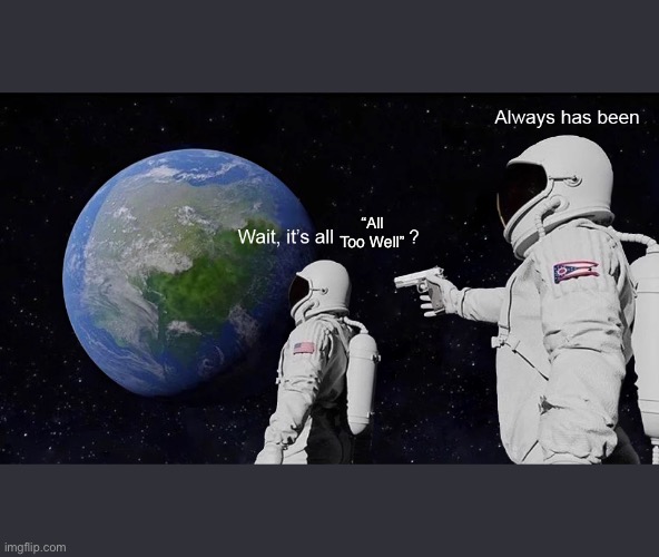 Wait, its all | “All Too Well” | image tagged in wait its all | made w/ Imgflip meme maker