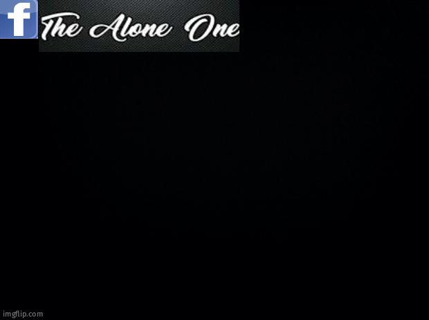 The alone one | image tagged in black background | made w/ Imgflip meme maker