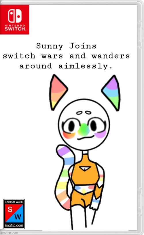 what is the current situation? | Sunny Joins switch wars and wanders around aimlessly. | image tagged in switch wars | made w/ Imgflip meme maker