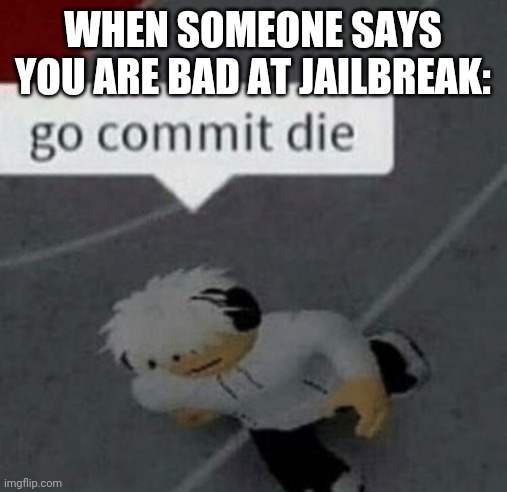 Oofer Gang Imgflip - is jailbreak in roblox dying out