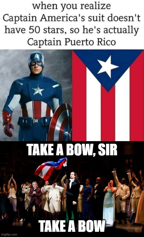hah! | TAKE A BOW, SIR; TAKE A BOW | image tagged in lin-manuel miranda puerto rico flag,flag,puerto rico,captain america,fun,hamilton | made w/ Imgflip meme maker