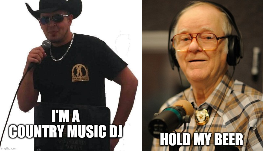 WE HATE COUNTRY POP | I'M A COUNTRY MUSIC DJ; HOLD MY BEER | image tagged in country music,disc jockey,music,country pop,real music | made w/ Imgflip meme maker