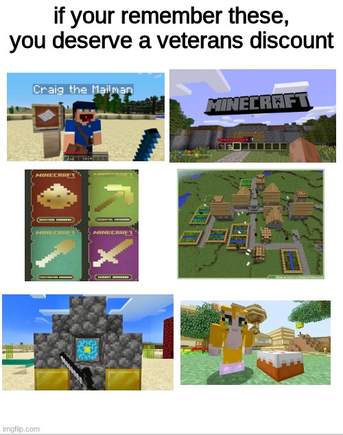 Minecraft nostalgia | if your remember these, you deserve a veterans discount | image tagged in blank white template | made w/ Imgflip meme maker