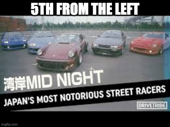 midnight club | 5TH FROM THE LEFT | image tagged in midnight club | made w/ Imgflip meme maker