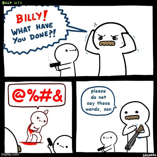A bad word | @%#&; please do not say those words, son | image tagged in billy,srgrafo,memes,billy wth,comic,imgflip | made w/ Imgflip meme maker
