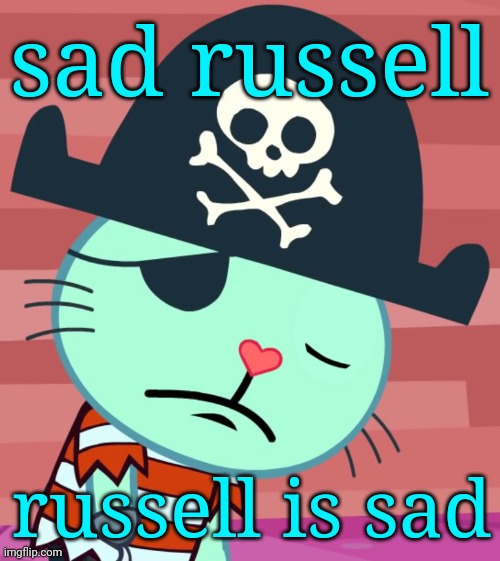 Sad Russell (HTF) | sad russell; russell is sad | image tagged in sad russell htf | made w/ Imgflip meme maker