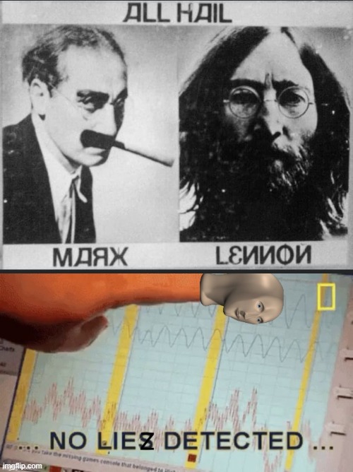 no liez detected | image tagged in no liez detected,marx,john lennon,commie,historical meme,groucho marx | made w/ Imgflip meme maker