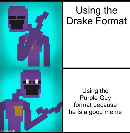 Man behind the slaughter hotline | Using the Drake Format; Using the Purple Guy format because he is a good meme | image tagged in drake hotline bling meme fnaf edition | made w/ Imgflip meme maker