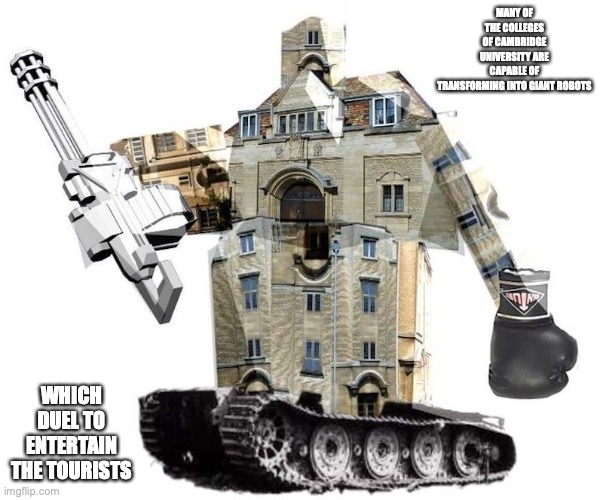 Cambridge North Court | MANY OF THE COLLEGES OF CAMBRIDGE UNIVERSITY ARE CAPABLE OF TRANSFORMING INTO GIANT ROBOTS; WHICH DUEL TO ENTERTAIN THE TOURISTS | image tagged in university,college,cambridge,memes | made w/ Imgflip meme maker