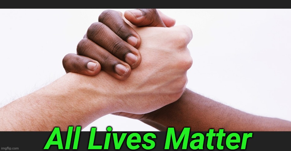 All live's matter | All Lives Matter | image tagged in all live's matter | made w/ Imgflip meme maker