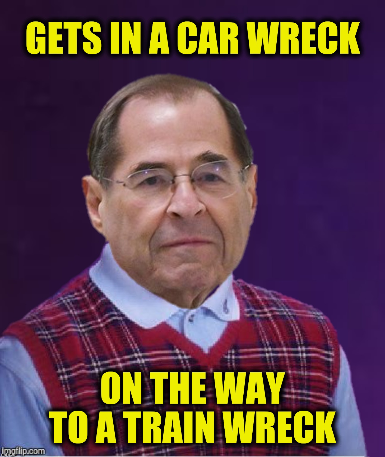Nad luck Jerry | GETS IN A CAR WRECK; ON THE WAY TO A TRAIN WRECK | image tagged in bad photoshop,bad luck brian,jerry nadler,train wreck | made w/ Imgflip meme maker