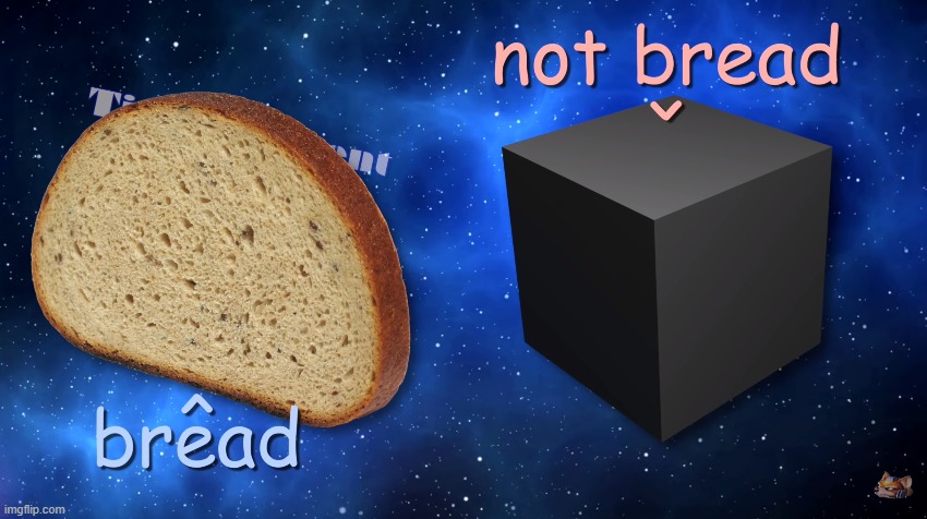 Bread & Not Bread | image tagged in bread,not bread,bread,bread | made w/ Imgflip meme maker