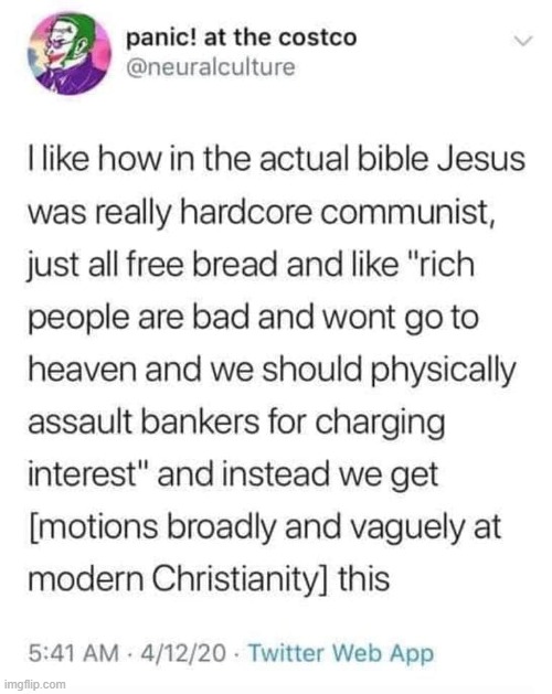 No lies detected. I mean don't get me wrong I'm not as far Left as Jesus was but damn | image tagged in bible,communist,jesus christ,jesus,christianity,christian | made w/ Imgflip meme maker
