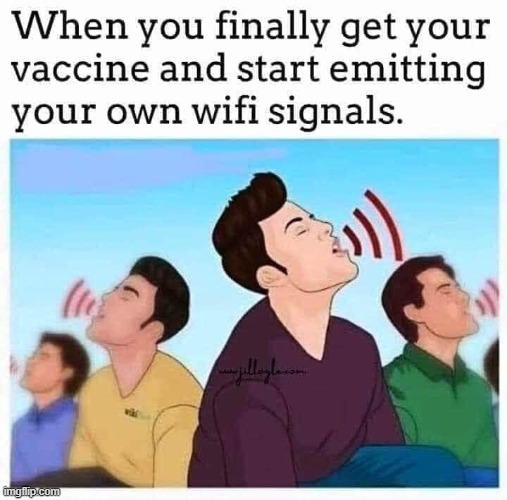 oh wait we gonna get free wifi with our billgates vaccine ok sign me up maga | image tagged in maga,vaccines,vaccine,repost,wifi,covid-19 | made w/ Imgflip meme maker