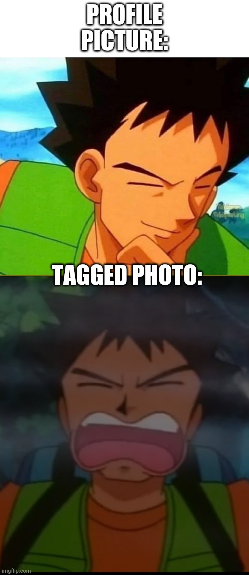 PROFILE PICTURE:; TAGGED PHOTO: | image tagged in brock,brock weird face | made w/ Imgflip meme maker