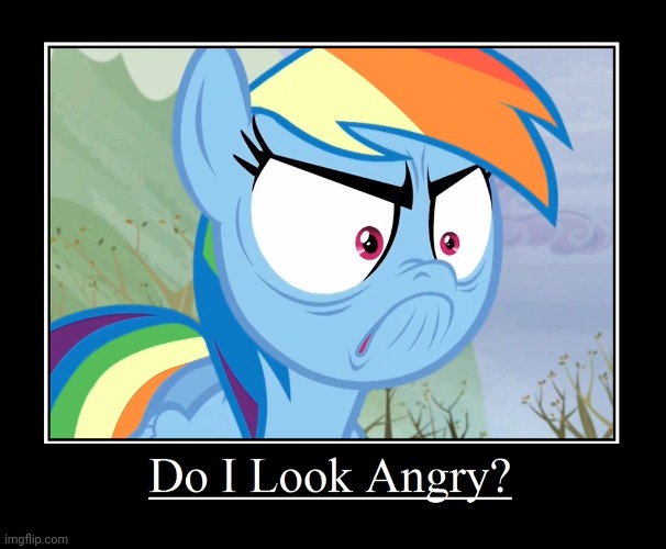Demotivational MLP | image tagged in funny,demotivationals,memes,my little pony,rainbow dash,angry | made w/ Imgflip meme maker