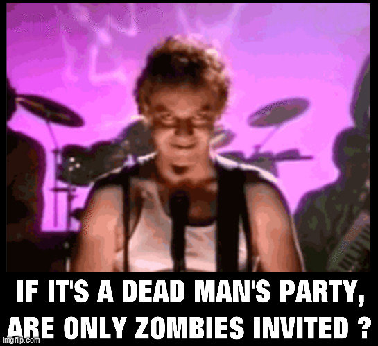 image tagged in party,zombies,oingo boingo,dead man,parties,80s music | made w/ Imgflip meme maker