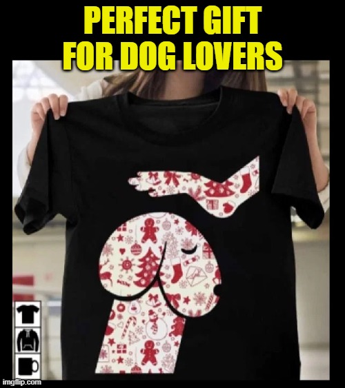 Hold up | PERFECT GIFT FOR DOG LOVERS | image tagged in funny,dogs,dicks,pet,innuendo,t-shirt | made w/ Imgflip meme maker