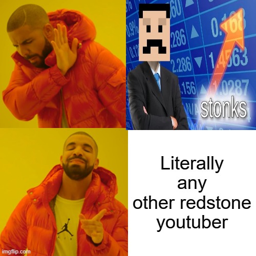 its even worse than the ice age baby | Literally any other redstone youtuber | image tagged in mumbo jumbo bad,watch cubehamster,mumbo jumbo is a wannabe,redstoner,anyone else can make better content,mumbo jumbo sucks | made w/ Imgflip meme maker