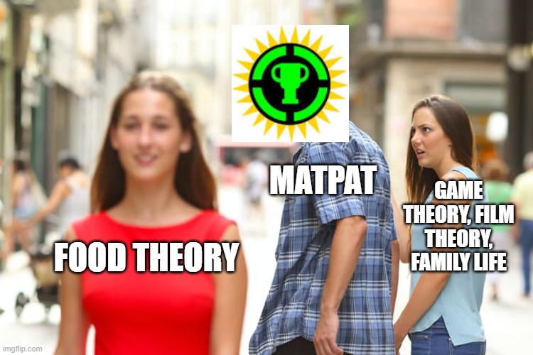 Matpat checking the apron out | MATPAT; GAME THEORY, FILM THEORY, FAMILY LIFE; FOOD THEORY | image tagged in memes,distracted boyfriend,matpat,gaming,films,food memes | made w/ Imgflip meme maker