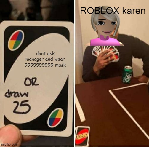 Uno Draw 25 Cards Meme Imgflip - funny roblox pictures to draw