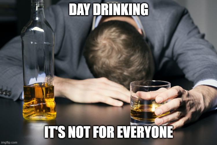 Day Drinking - Imgflip