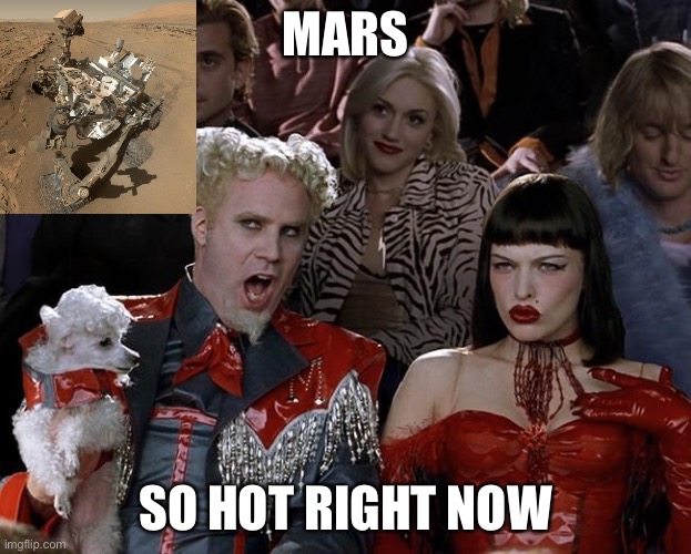 Perseverance will reach Mars on February 18 | MARS; SO HOT RIGHT NOW | image tagged in so hot right now,mars,nasa,mars rover,memes | made w/ Imgflip meme maker