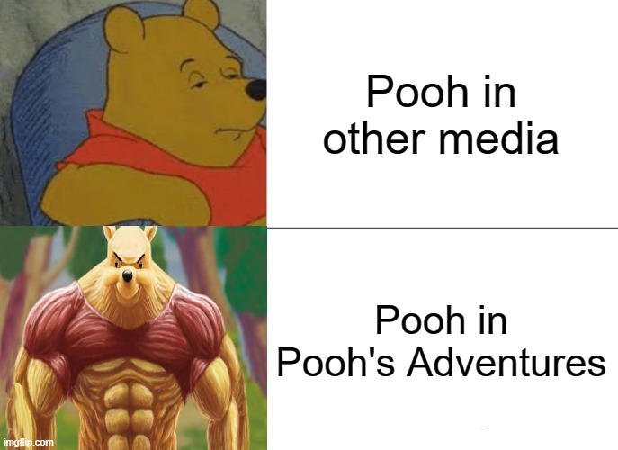 Tuxedo Winnie The Pooh Meme | Pooh in other media; Pooh in Pooh's Adventures | image tagged in memes,tuxedo winnie the pooh | made w/ Imgflip meme maker