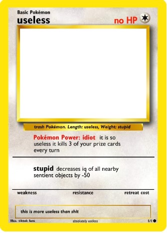Useless blank pokemon card template Blank Meme Template