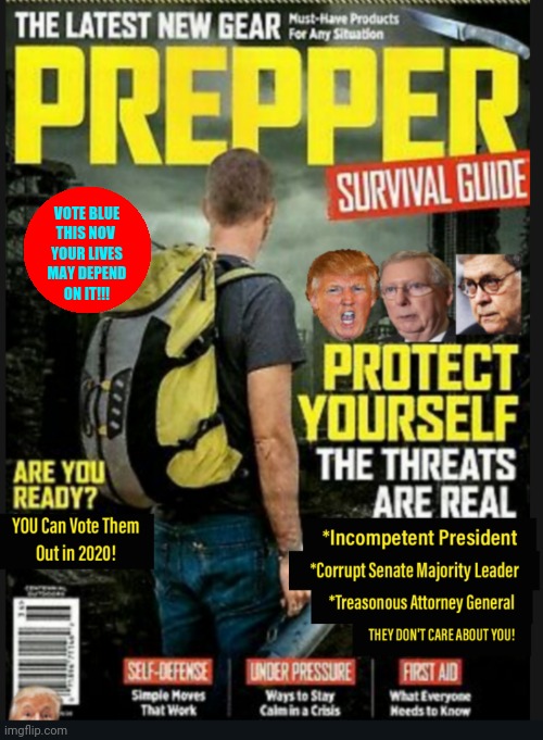 Prepare for the Worst with Trump | VOTE BLUE
THIS NOV 
YOUR LIVES
MAY DEPEND
ON IT!!! | image tagged in trump,vote blue | made w/ Imgflip meme maker