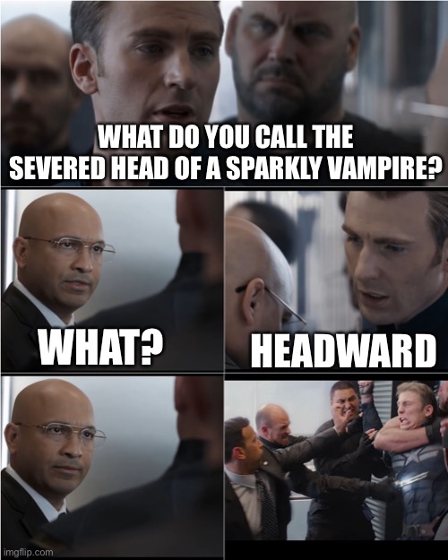 Captain America Bad Joke | WHAT DO YOU CALL THE SEVERED HEAD OF A SPARKLY VAMPIRE? WHAT? HEADWARD | image tagged in captain america bad joke | made w/ Imgflip meme maker